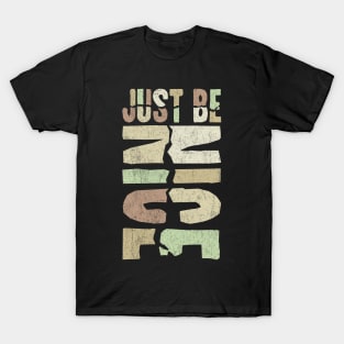 Just be nice T-Shirt